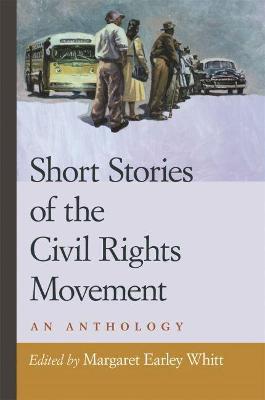 Short Stories of the Civil Rights Movement: An Anthology - Margaret Earley Whitt