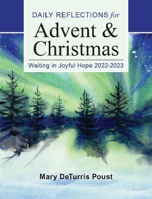 Waiting in Joyful Hope: Daily Reflections for Advent and Christmas 2022-2023 - Mary Deturris Poust