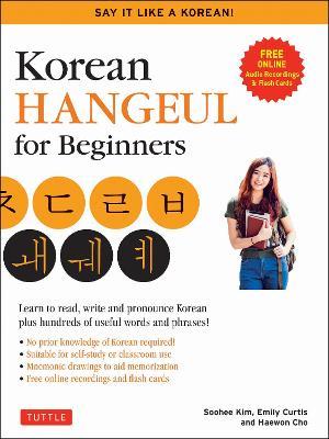 Korean Hangul for Beginners: Say It Like a Korean: Learn to Read, Write and Pronounce Korean - Plus Hundreds of Useful Words and Phrases! (Free Downlo - Soohee Kim