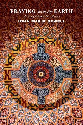 Praying with the Earth: A Prayerbook for Peace - John Philip Newell