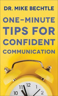 One-Minute Tips for Confident Communication - Mike Bechtle
