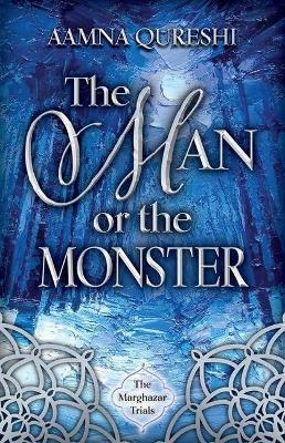 The Man or the Monster: Volume 2 - Aamna Qureshi
