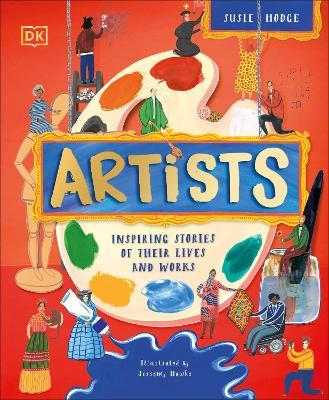 Artists: Inspiring Stories of Their Lives and Works - Dk