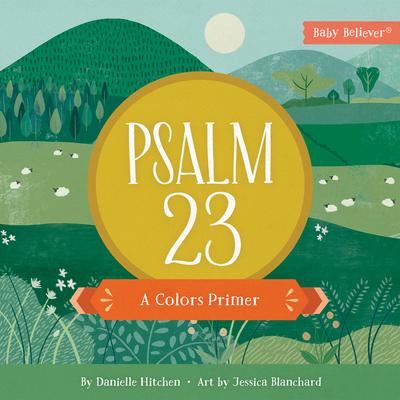 Psalm 23: A Colors Primer - Danielle Hitchen
