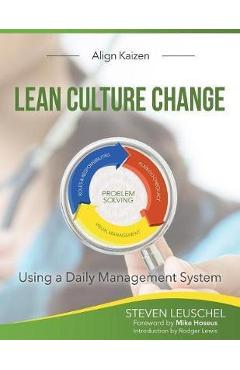 Poza produsului Lean Culture Change: Using a Daily Management System - Steven R. Leuschel