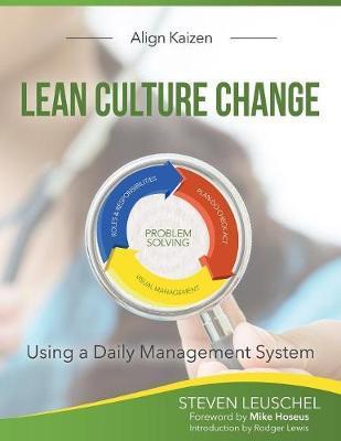 Lean Culture Change: Using a Daily Management System - Steven R. Leuschel