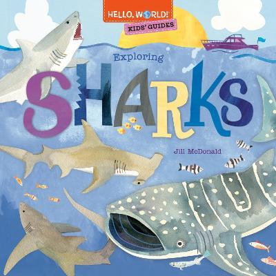 Hello, World! Kids' Guides: Exploring Sharks - Jill Mcdonald