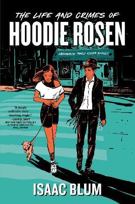 The Life and Crimes of Hoodie Rosen - Isaac Blum