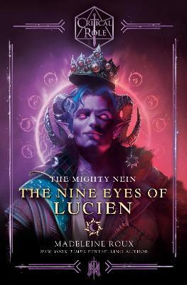 Critical Role: The Mighty Nein--The Nine Eyes of Lucien - Madeleine Roux
