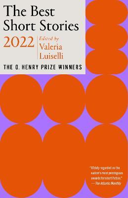 The Best Short Stories 2022: The O. Henry Prize Winners - Valeria Luiselli