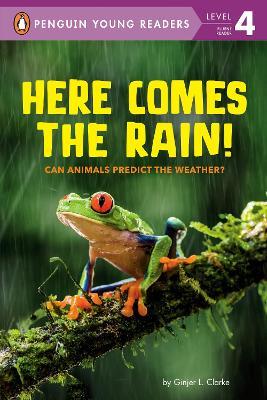 Here Comes the Rain!: Can Animals Predict the Weather? - Ginjer L. Clarke