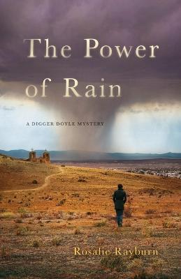 The Power of Rain: A Digger Doyle Mystery - Rosalie Rayburn