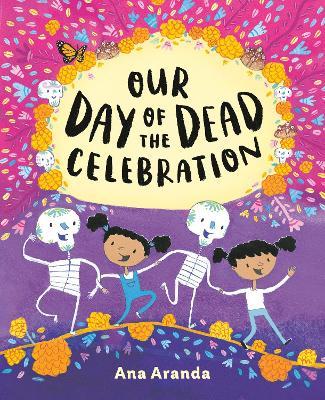 Our Day of the Dead Celebration - Ana Aranda