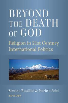 Beyond the Death of God: Religion in 21st Century International Politics - Simone Raudino