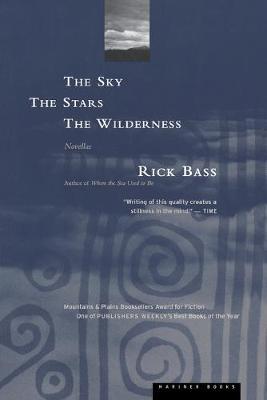 The Sky, the Stars, the Wilderness - Rick Bass