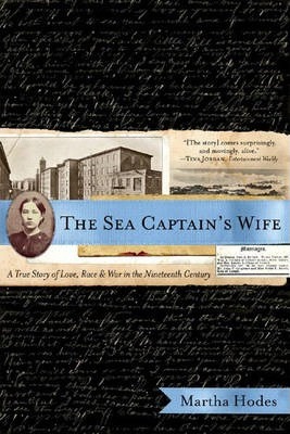 The Sea Captain's Wife: A True Story of Love, Race, and War in the Nineteenth Century - Martha Hodes