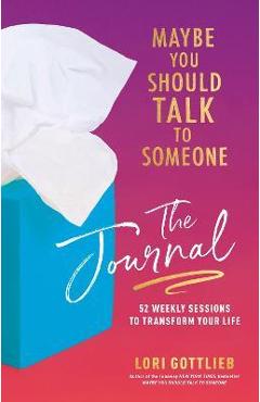 Poza produsului Maybe You Should Talk to Someone Journal: A Guided Journal in 52 Weekly Sessions to Transform Your Life - Lori Gottlieb