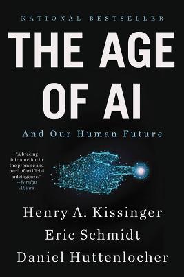 The Age of AI: And Our Human Future - Henry A. Kissinger