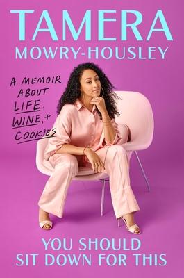 You Should Sit Down for This: A Memoir about Wine, Life, and Cookies - Tamera Mowry-housley
