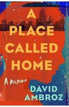 Poza produsului A Place Called Home: A Memoir - David Ambroz