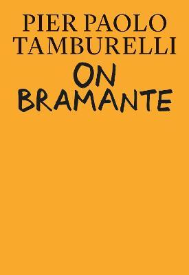 On Bramante - Pier Paolo Tamburelli