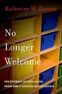 No Longer Welcome: The Epidemic of Expulsion from Early Childhood Education - Zinsser