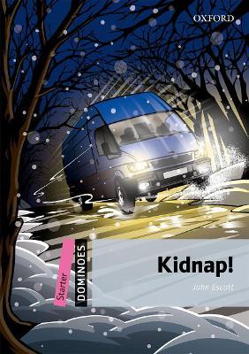 Dominoes, New Edition: Starter Level: 250-Word Vocabulary Kidnap! - John Escott