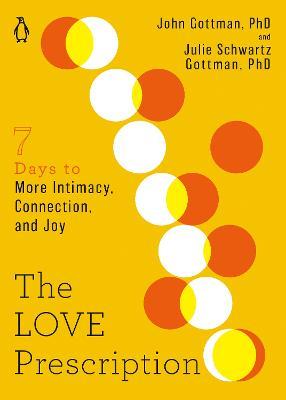 The Love Prescription: Seven Days to More Intimacy, Connection, and Joy - John Gottman