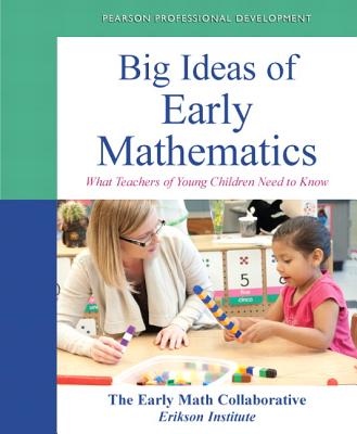 Big Ideas of Early Mathematics: What Teachers of Young Children Need to Know - The Early Math Collaborative- Erikson In