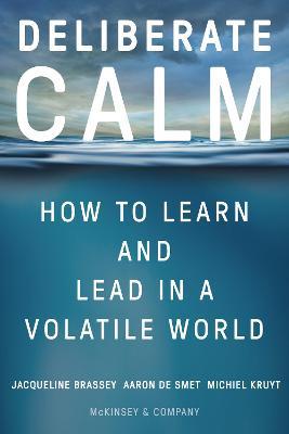 Deliberate Calm: How to Learn and Lead in a Volatile World - Jacqueline Brassey