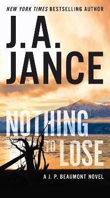 Nothing to Lose: A J.P. Beaumont Novel - J. A. Jance