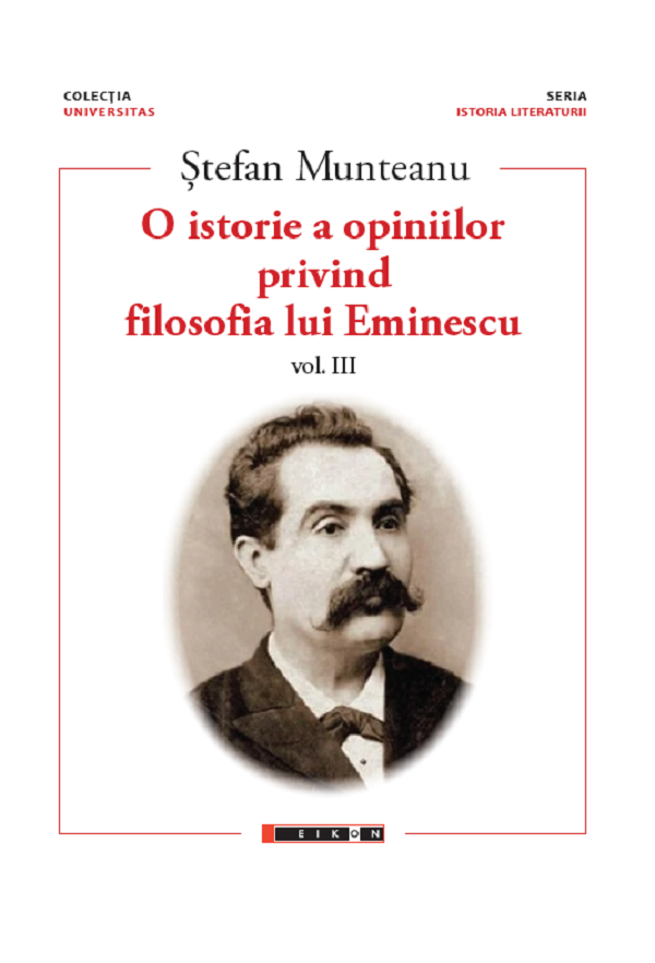 O istorie a opiniilor privind filosofia lui Eminescu. Vol.3 - Stefan Munteanu