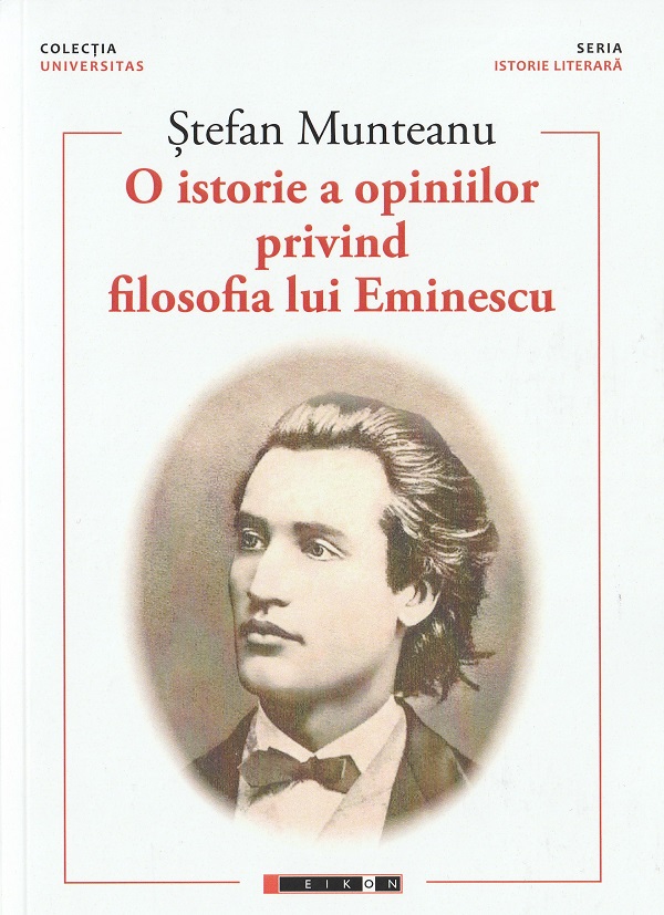 O istorie a opiniilor privind filosofia lui Eminescu Vol. 1- Stefan Munteanu