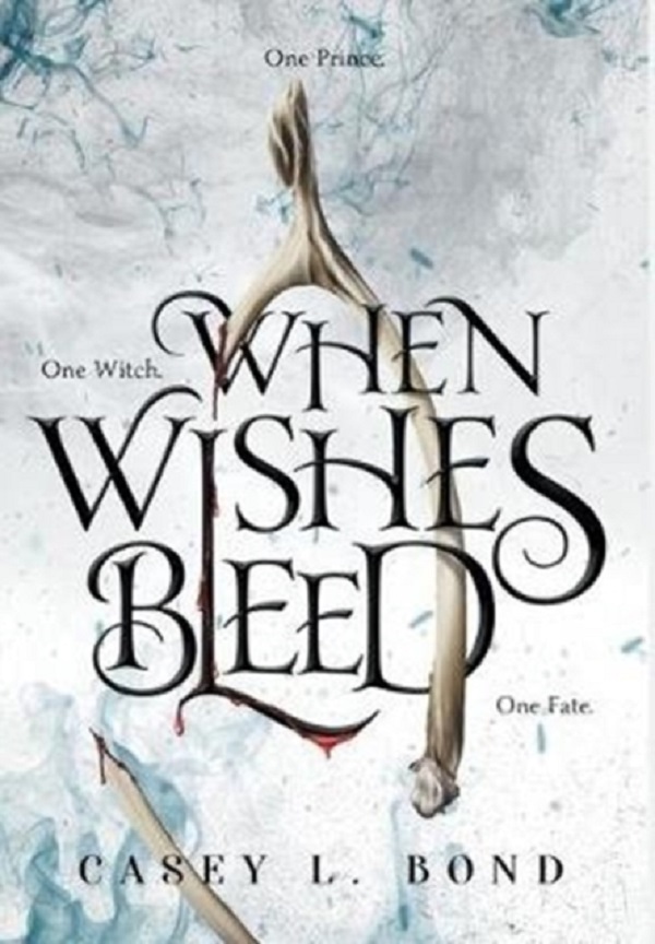 When Wishes Bleed - Casey L Bond