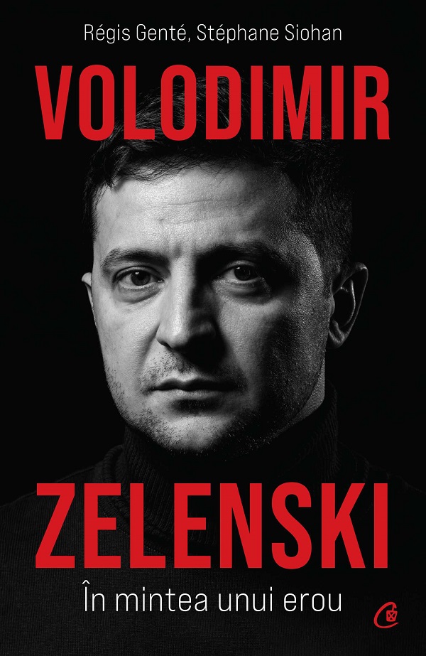 Volodimir Zelenski. In mintea unui erou - Regis Gente, Stephane Siohan
