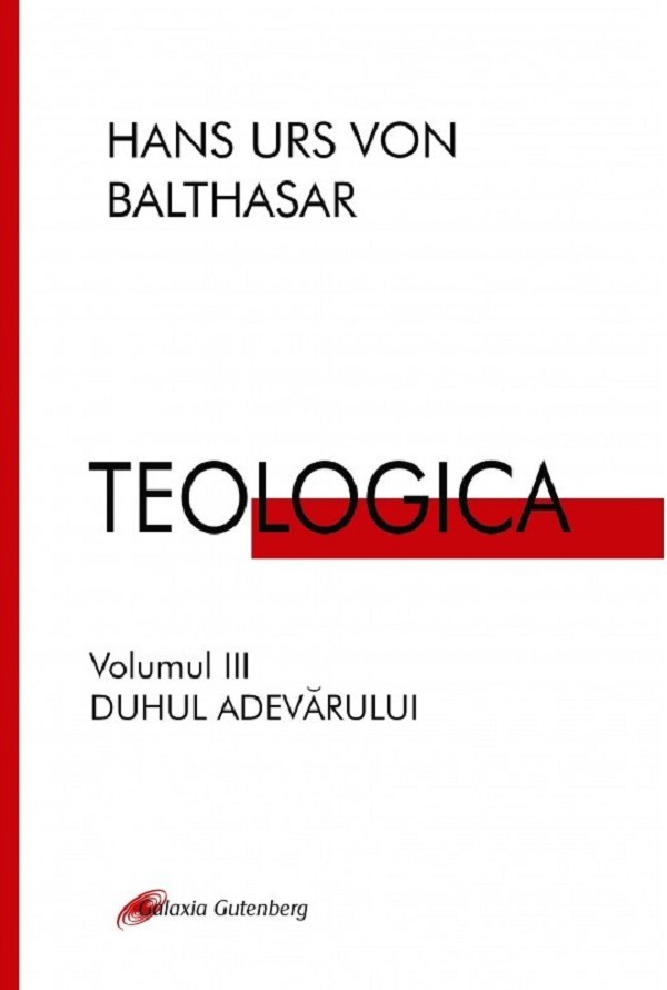 Teologica Vol.3: Duhul adevarului - Hans Urs Von Balthasar