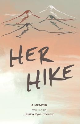 Her Hike: A Memoir - Jessica R. Chenard