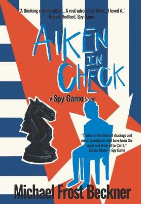 Aiken In Check: A Spy Game Novel - Michael Frost Beckner