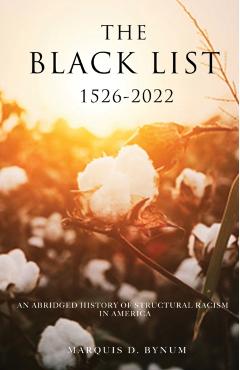 The Black List 1526 -2022: An Abridged History of Structural Racism in America - Marquis Bynum
