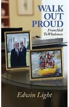 Coperta cărții 'Walk Out Proud: From Hell to Wholeness - Edwin H. Light'