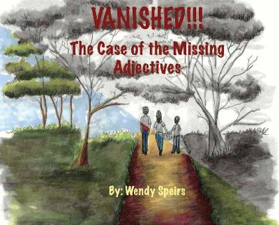 Vanished. The Case Of The Missing Adjectives - Wendy Speirs