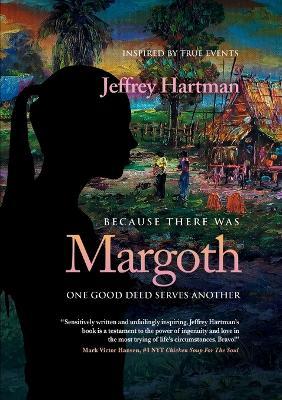 Because There Was Margoth: One Good Deed Serves Another - Jeffrey Hartman