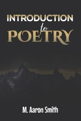 Coperta cărții 'Introduction To Poetry: Poetry Appreciation, Forms, Epic, Medieval, Metaphysical, Romantic - Romanticism, Modernist -'