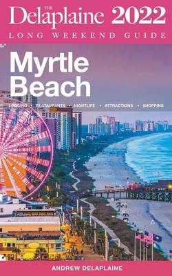 Myrtle Beach - The Delaplaine 2022 Long Weekend Guide - Andrew Delaplaine