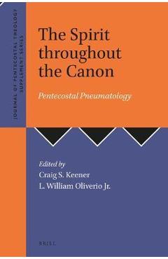Coperta cărții 'The Spirit Throughout the Canon: Pentecostal Pneumatology - Craig S. Keener'