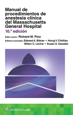 Manual de Procedimientos de Anestesia Clínica del Massachusetts General Hospital - Richard M. Pino