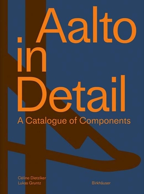 Aalto in Detail: A Catalogue of Components - Céline Dietziker