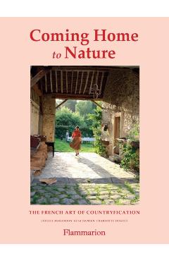 Coming Home to Nature: The French Art of Countryfication - Gesa Hansen