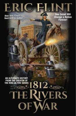 1812: The Rivers of War - Eric Flint