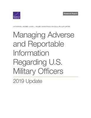 Managing Adverse and Reportable Information Regarding U.S. Military Officers: 2019 Update - Katherine L. Kidder